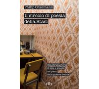 Il circolo di poesia della Stasi. Una strana storia di spie e sonetti nel ...