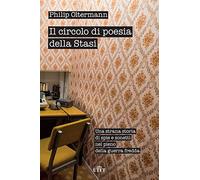 Il circolo di poesia della Stasi. Una strana storia di spie e sonetti nel pieno della guerra fredda