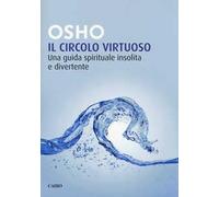 Il circolo virtuoso. Una guida spirituale insolita e divertente