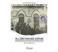 Il Circomare Lipari. L'Autorità Marittima nella millenaria storia della marineria dell'Arcipelago Eoliano