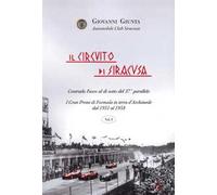 Il circuito di Siracusa. Gran Premi di Formula in terra d'Archimede dal 1951 al 1958. Vol. 1