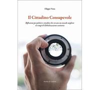 Il cittadino consapevole. Riflessioni per politici e cittadini che cercano un mondo migliore in tempi di globalizzazione sanitaria