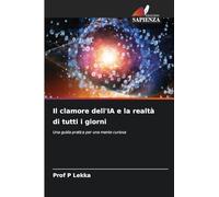 Il clamore dell'IA e la realtà di tutti i giorni: Una guida pratica per una mente curiosa