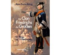 Il clan Federico il Grande: un re con 13 fratelli Anna Eunike R...