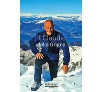 Il Claudio della Grigna - [Bellavite Editore]