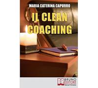 Il Clean Coaching: Come Sfruttare il Pensiero Metaforico per Facilitare il Cliente a Trovare Risposte e Soluzioni in Modo del Tutto Naturale