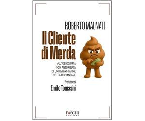 Il cliente di merda. Autobiografia non autorizzata di un risparmiatore che osa domandare
