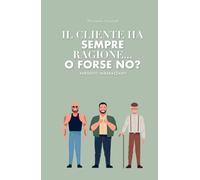 IL CLIENTE HA SEMPRE RAGIONE... O FORSE NO?: ANEDDOTI IMBARAZZANTI