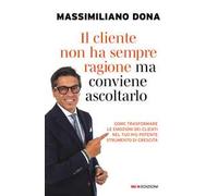 Il cliente non ha sempre ragione ma conviene ascoltarlo. Come trasformare le emozioni dei clienti nel tuo più potente strumento di crescita