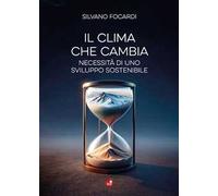 Il clima che cambia. Necessità di uno sviluppo sostenibile