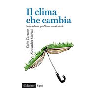 Il clima che cambia. Non solo un problema ambientale