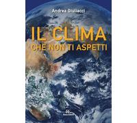 Libri Andrea Giuliacci - Il Clima Che Non Ti Aspetti
