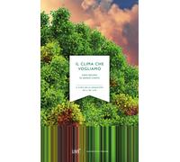 Il clima che vogliamo. Ogni decimo di grado conta - AA.VV.
