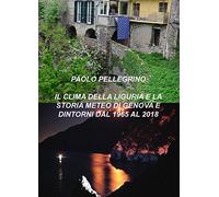 IL CLIMA DELLA LIGURIA E LA STORIA METEO DI GENOVA E DINTORNI DAL 1965 AL 2018