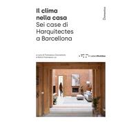 Il clima nella casa. Sei case di Harquitects a Barcellona. Ediz. illustrata [Pap
