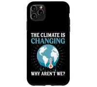 Il clima sta cambiando perché non lo siamo - Riscaldamento globale Custodia per iPhone 11 Pro Max
