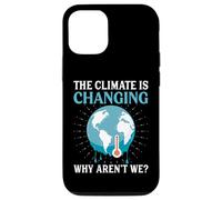 Il clima sta cambiando perché non lo siamo - Riscaldamento globale Custodia per iPhone 12/12 Pro
