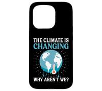 Il clima sta cambiando perché non lo siamo - Riscaldamento globale Custodia per iPhone 15 Pro