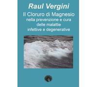Il cloruro di magnesio nella prevenzione e cura delle malattie infettive e degenerative