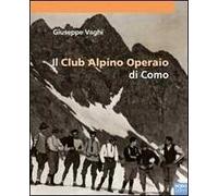 Il Club Alpino operaio di Como. Ediz. illustrata