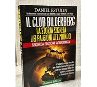 Il club Bilderberg. La storia segreta dei padroni del mondo