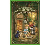 IL CLUB DEGLI ANIMALI PERDUTI: Leo e le voci nascoste
