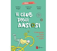 Il club degli ansiosi. Come gestire l'ansia per vivere meglio