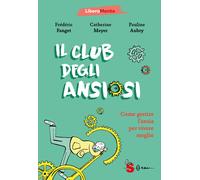 Il club degli ansiosi. Come gestire l'ansia per vivere meglio - Meyer Cath...