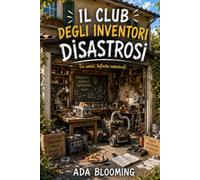 Il club degli inventori disastrosi