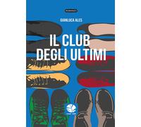 Il club degli ultimi - Ales Gianluca