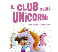 Il club degli unicorni. Ediz. a colori