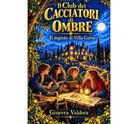 Il Club dei Cacciatori di ombre: Il segreto di Villa Corvo