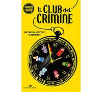 Il club del crimine. Racconti di detective al femminile