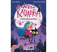 Il club della luna piena. Anna Kadabra. Nuova ediz.