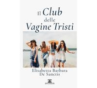 Il club delle vagine tristi - [Entheos Edizioni]