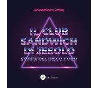 Il club sandwich di Jesolo Storia del disco food - [ZeL Edizioni]