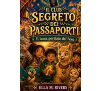 IL CLUB SEGRETO DEI PASSAPORTI: Il lama perduto del Perù.