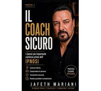Il Coach Sicuro: Parte 1: L'ipnosi più importante comincia prima dell'ipnosi