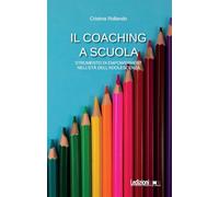 Il Coaching a scuola. Strumento di empowerment nell'età dell'adolescenza