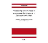 «Il coaching come metodo di conduzione di Assessment e Development Center». Espandere la consapevolezza con il coaching nei processi di selezione
