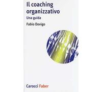 Il coaching organizzativo. Una guida