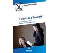 Il coaching teatrale. Uno strumento pratico nella formazione degli adulti