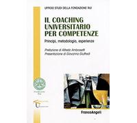 Il «coaching» universitario per competenze. Principi, metodologia, esperienze