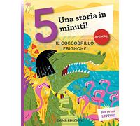 Il coccodrillo frignone. Una storia in 5 minuti! Ediz. a colori