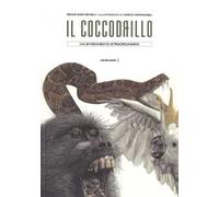 Il coccodrillo. Un avvenimento straordinario. Ediz. a colori