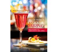 Il cocktail pairing. Per un perfetto abbinamento cibo-drink
