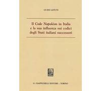 Il «Code Napoléon» in Italia e la sua influenza sui codici degli Stati italiani successori