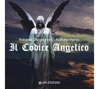 Il codice angelico. Viaggio nel mondo invisibile per risvegliare l'angelo che dimora in te
