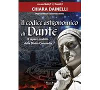 Il codice astronomico di Dante. Il sapere proibito della Divina Commedia