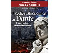 Il codice astronomico di Dante. Il sapere proibito della Divina Commedia